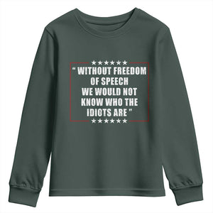 Without Freedom Of Speech We Would Not Know Who The Idiots Are Youth Sweatshirt First Amendment Humor