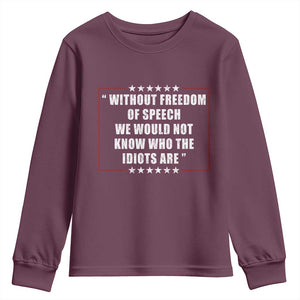 Without Freedom Of Speech We Would Not Know Who The Idiots Are Youth Sweatshirt First Amendment Humor