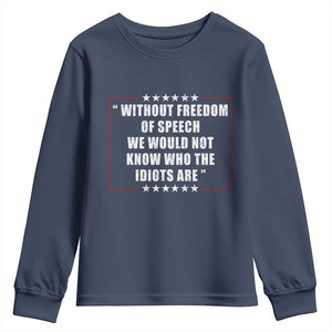 Without Freedom Of Speech We Would Not Know Who The Idiots Are Youth Sweatshirt First Amendment Humor