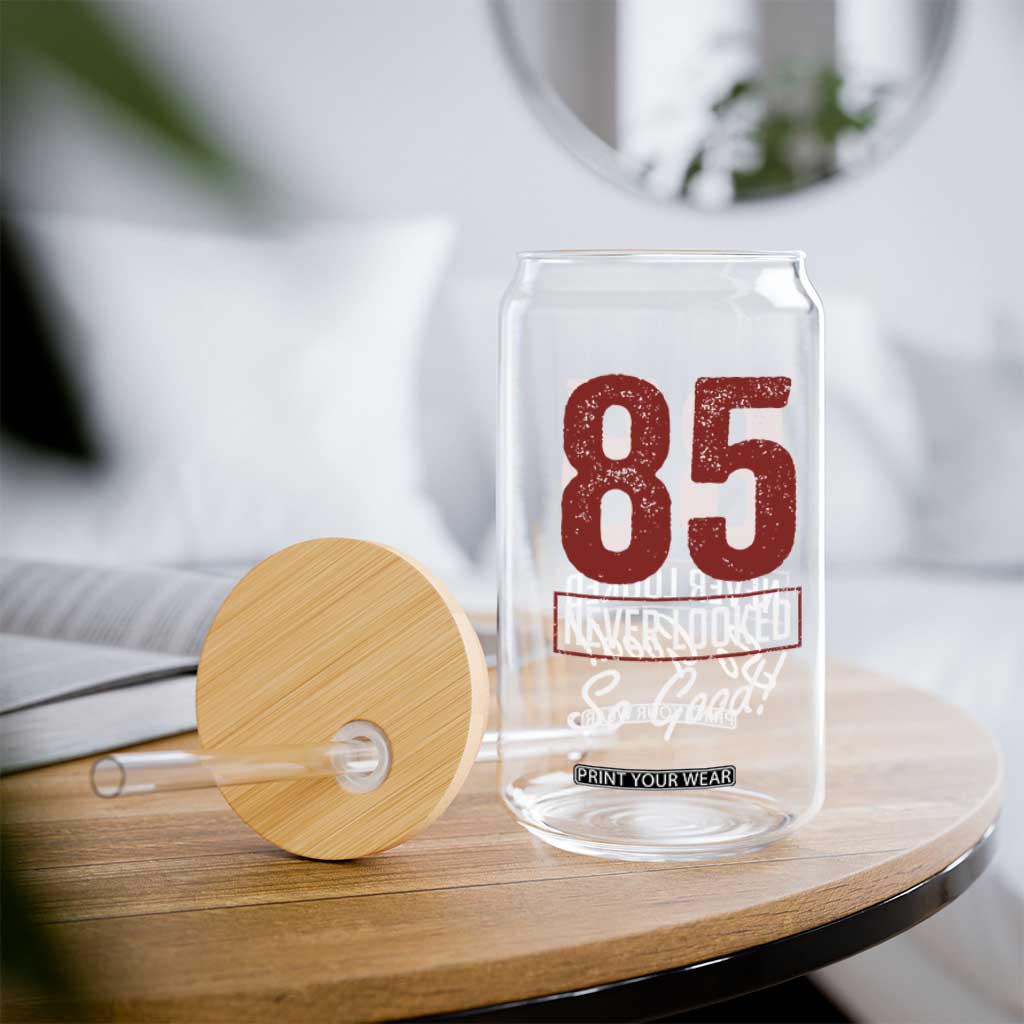 85 Never Looked So Good Funny 85th Birthday Glass Can