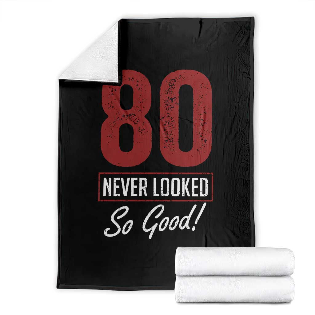 80 Never Looked So Good Funny 80th Birthday Throw Blanket TS11 Black Print Your Wear