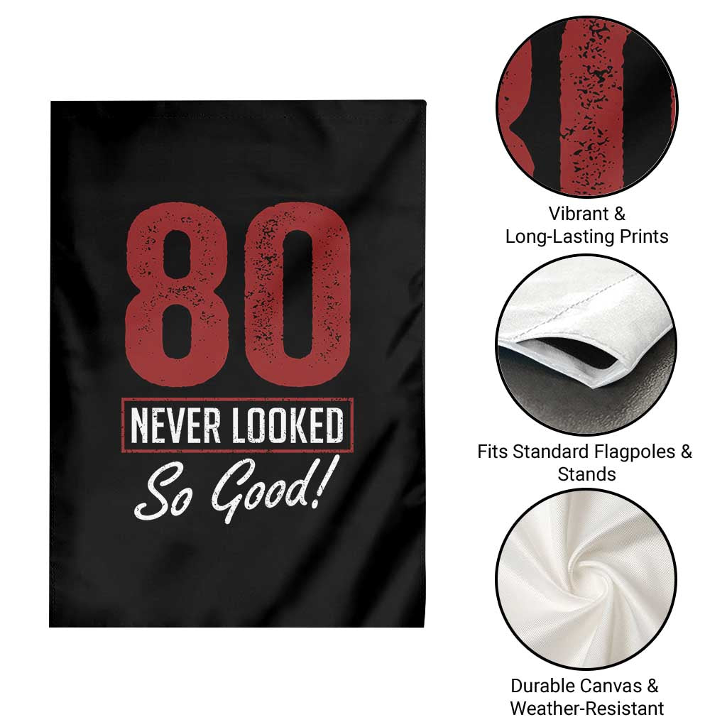 80 Never Looked So Good Funny 80th Birthday Garden Flag