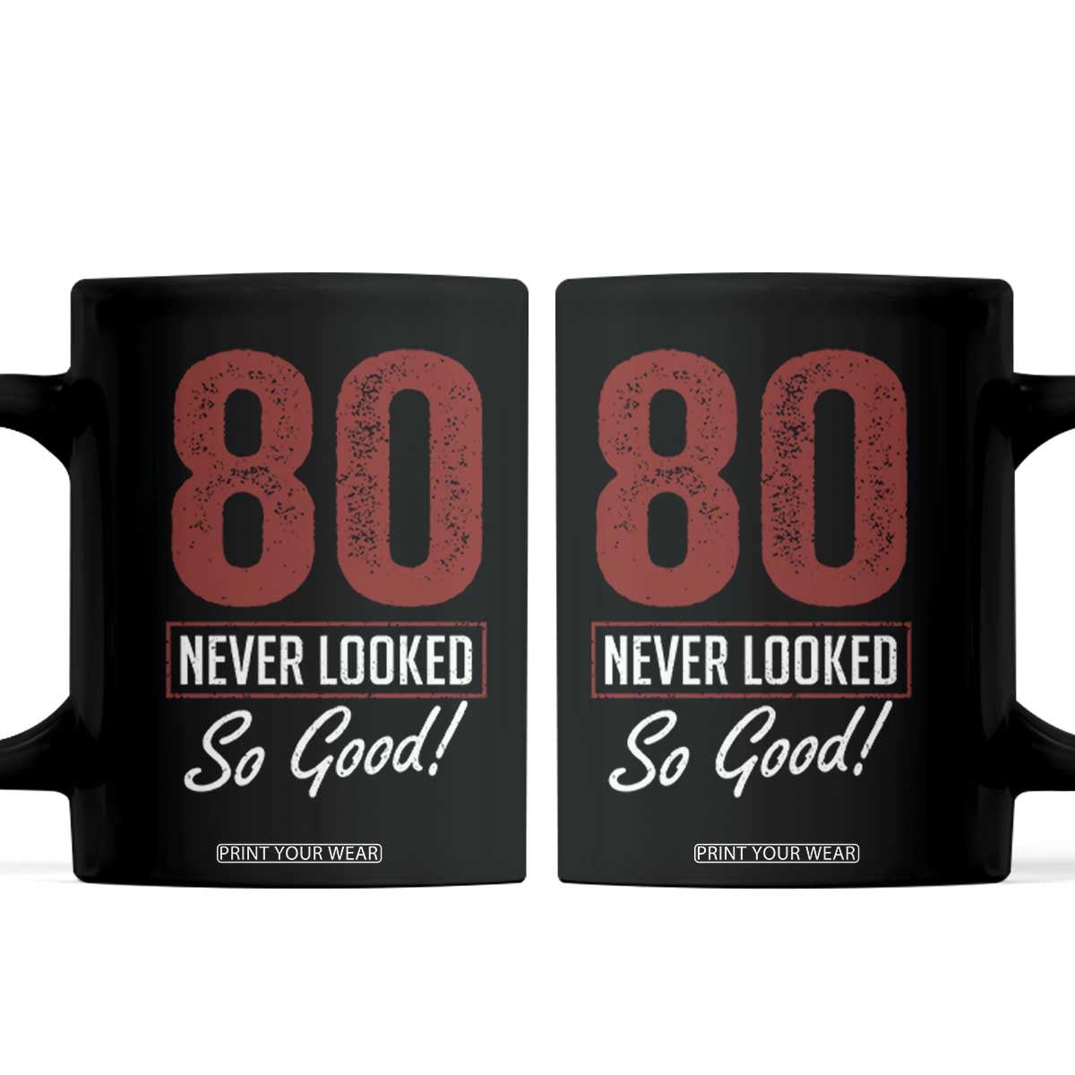 80 Never Looked So Good Funny 80th Birthday Coffee Mug TS11 Black Print Your Wear
