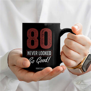 80 Never Looked So Good Funny 80th Birthday Coffee Mug