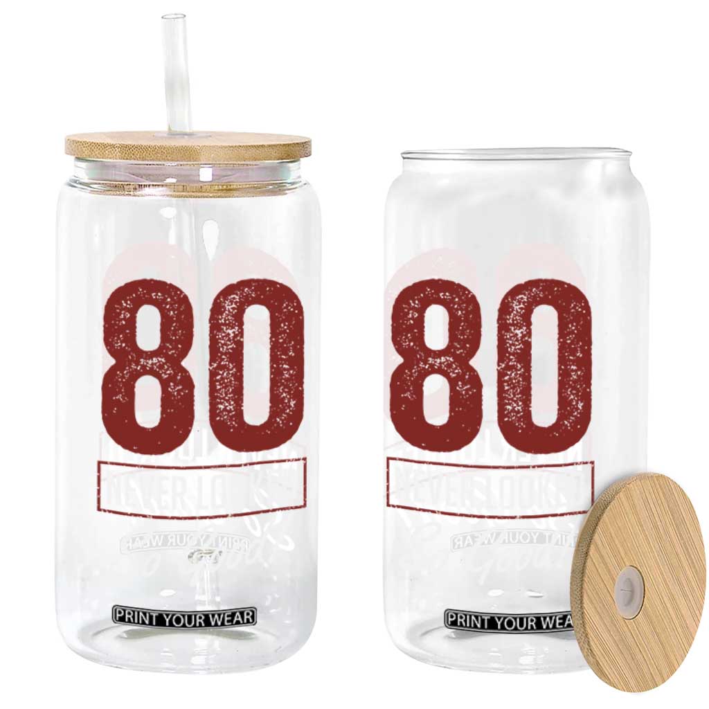 80 Never Looked So Good Funny 80th Birthday Glass Can