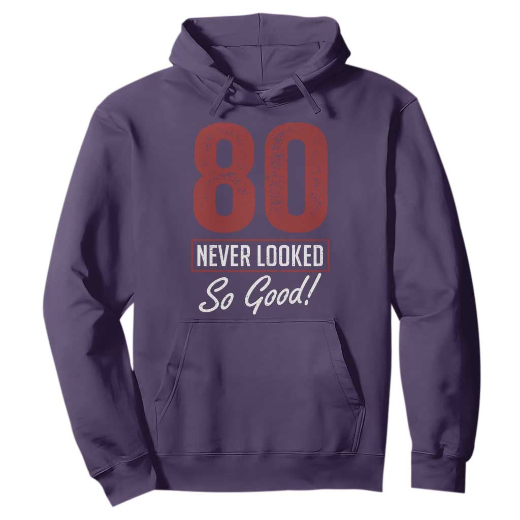 80 Never Looked So Good Funny 80th Birthday Hoodie