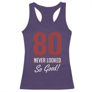 80 Never Looked So Good Funny 80th Birthday Racerback Tank Top