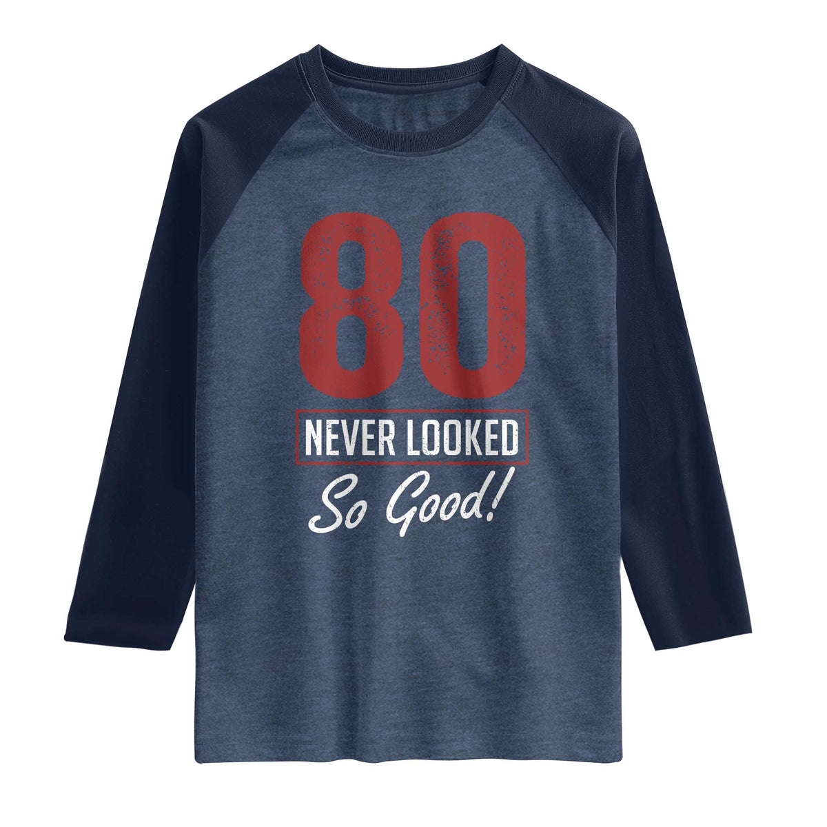 80 Never Looked So Good Funny 80th Birthday Raglan Shirt