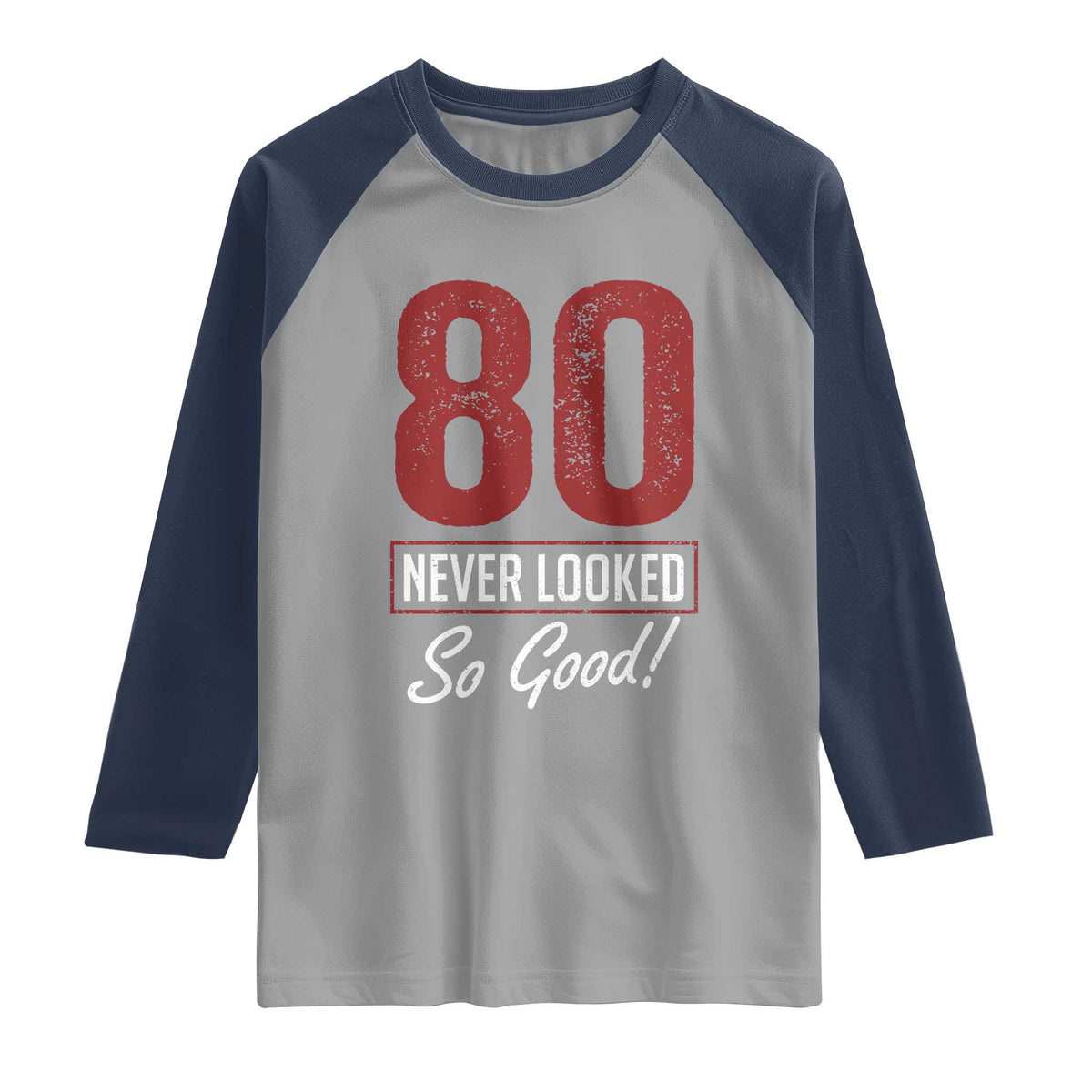80 Never Looked So Good Funny 80th Birthday Raglan Shirt