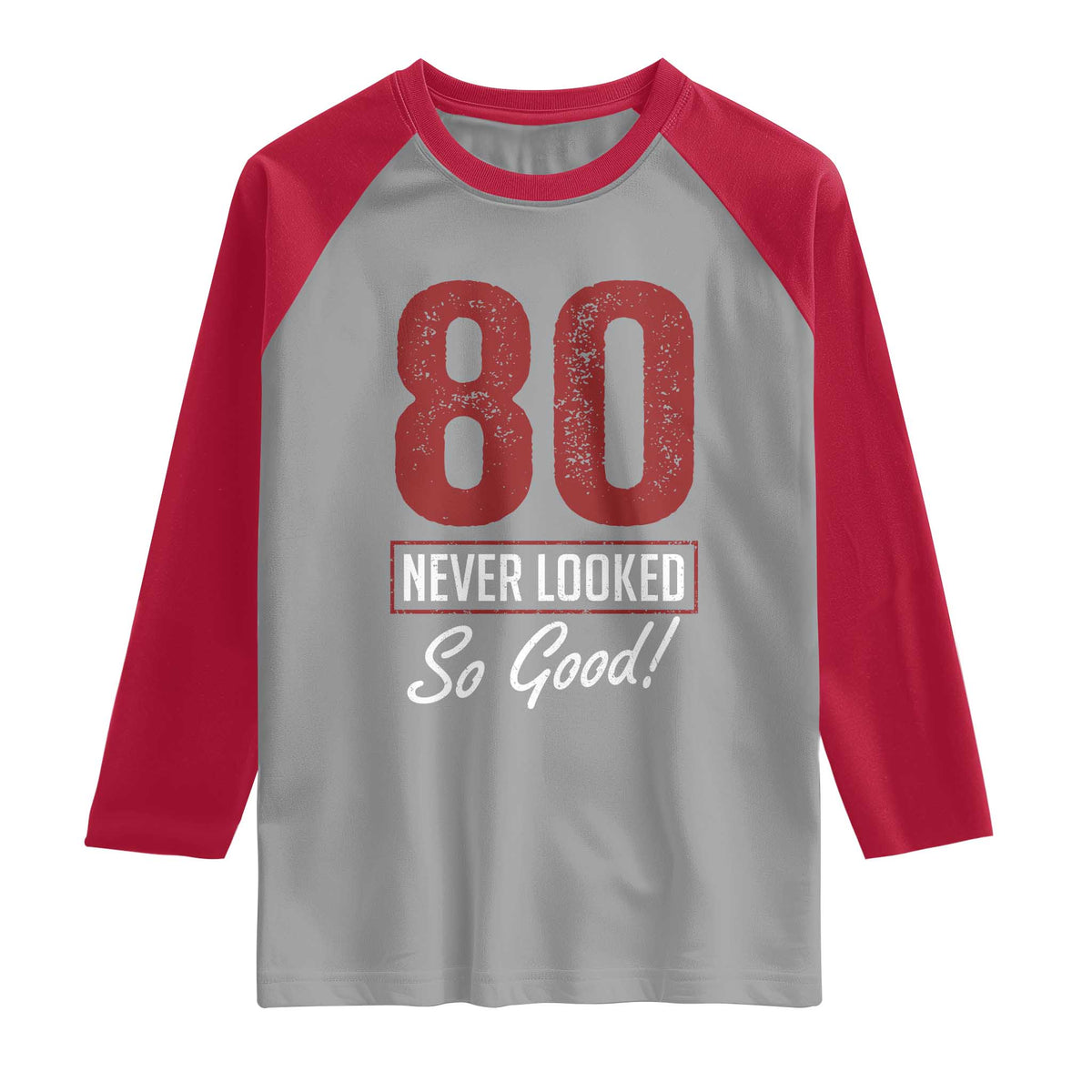 80 Never Looked So Good Funny 80th Birthday Raglan Shirt