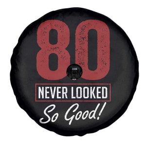 80 Never Looked So Good Funny 80th Birthday Spare Tire Cover