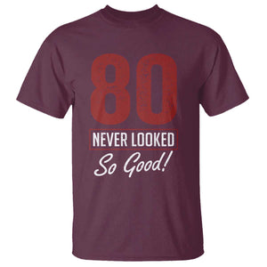 80 Never Looked So Good Funny 80th Birthday T Shirt