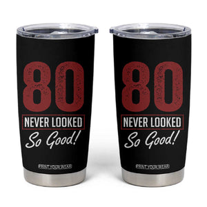 80 Never Looked So Good Funny 80th Birthday Tumbler Cup