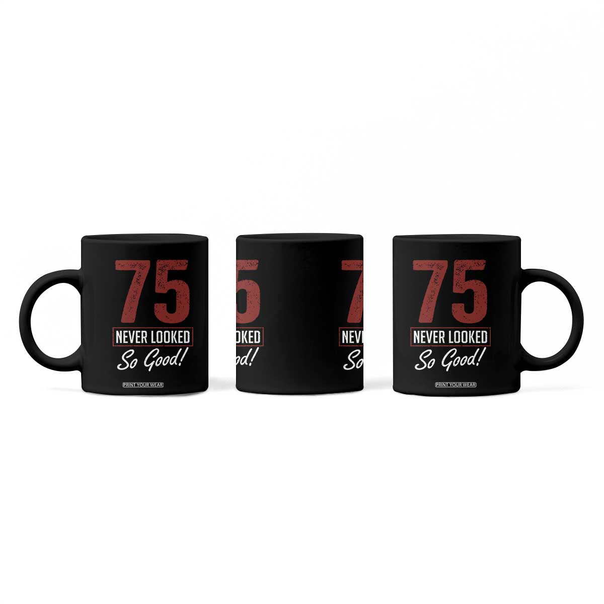 75 Never Looked So Good Funny 75th Birthday Coffee Mug