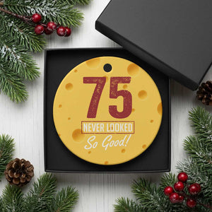 75 Never Looked So Good Funny 75th Birthday Ceramic Ornament