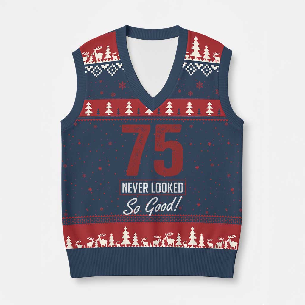 75 Never Looked So Good Funny 75th Birthday V-Neck Knit Sweater Vest TS11 Navy Red Print Your Wear