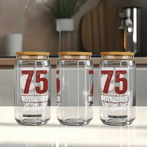 75 Never Looked So Good Funny 75th Birthday Glass Can