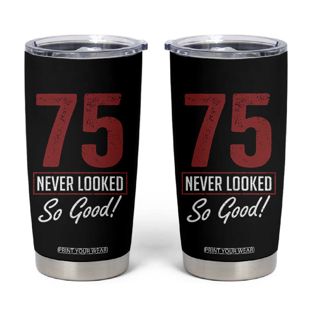 75 Never Looked So Good Funny 75th Birthday Tumbler Cup