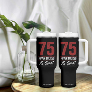75 Never Looked So Good Funny 75th Birthday Tumbler With Handle
