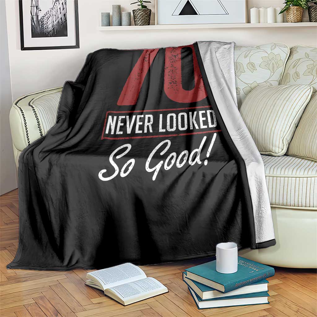 70 Never Looked So Good Funny 70th Birthday Throw Blanket