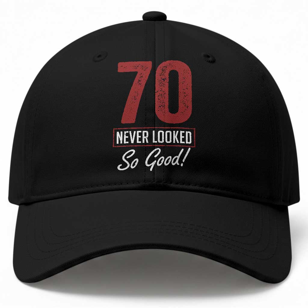 70 Never Looked So Good Funny 70th Birthday Baseball Cap TS11 Print Your Wear