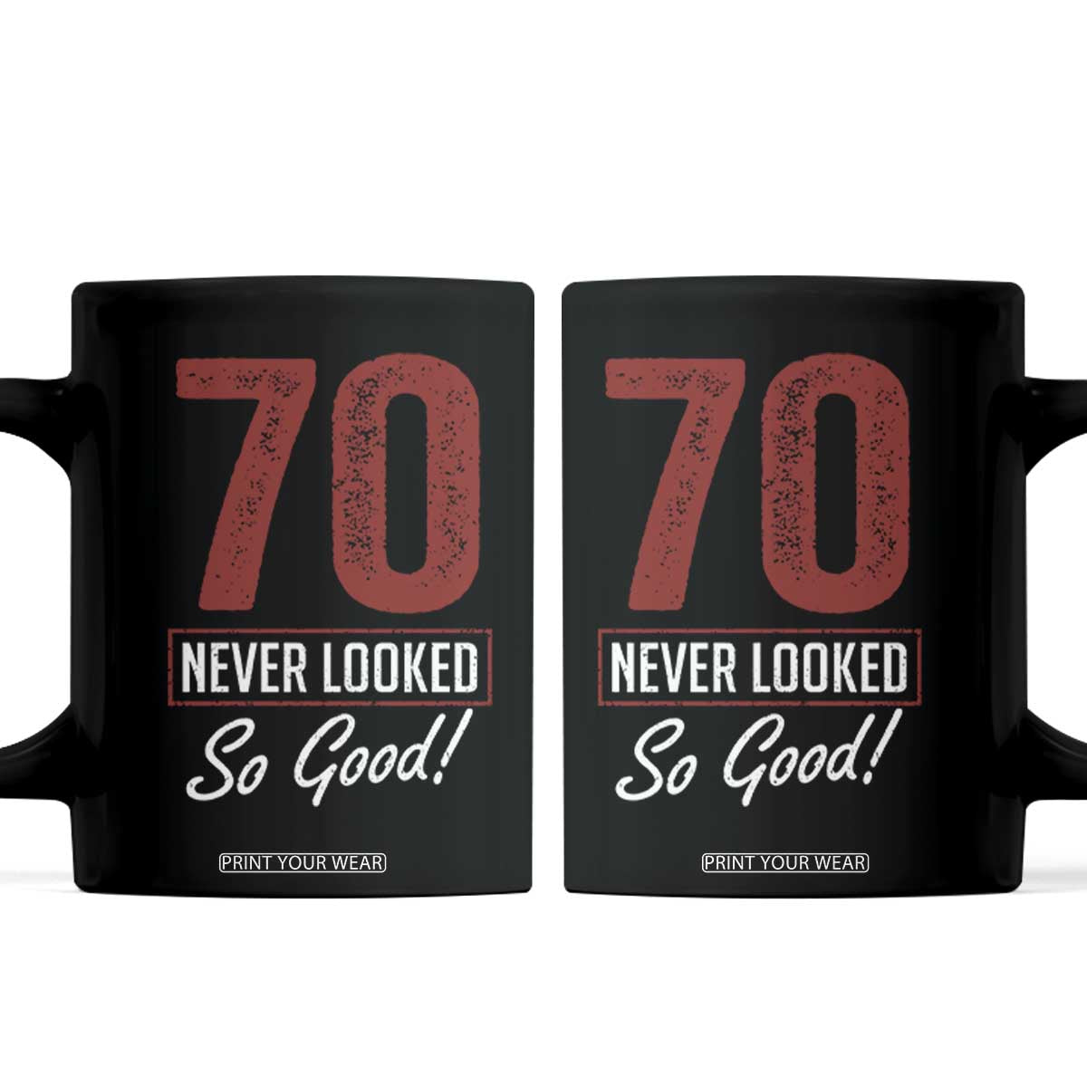 70 Never Looked So Good Funny 70th Birthday Coffee Mug TS11 Black Print Your Wear