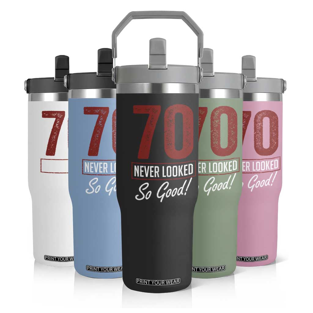 70 Never Looked So Good Funny 70th Birthday Flip Straw Tumbler