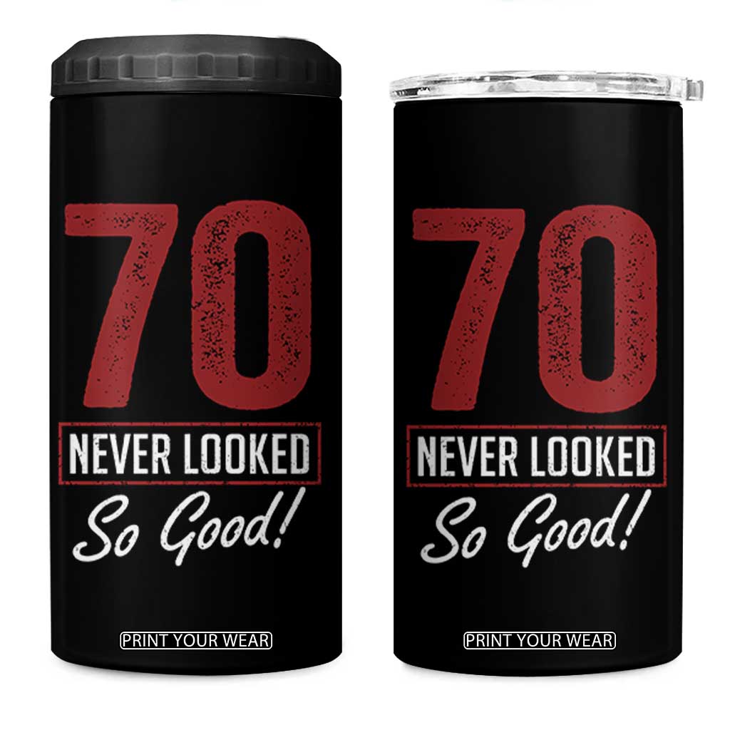 70 Never Looked So Good Funny 70th Birthday 4 in 1 Can Cooler Tumbler