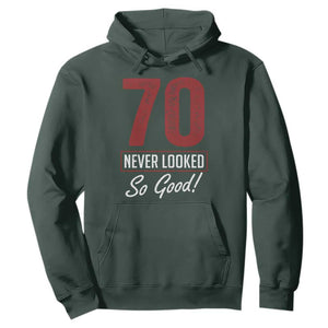70 Never Looked So Good Funny 70th Birthday Hoodie