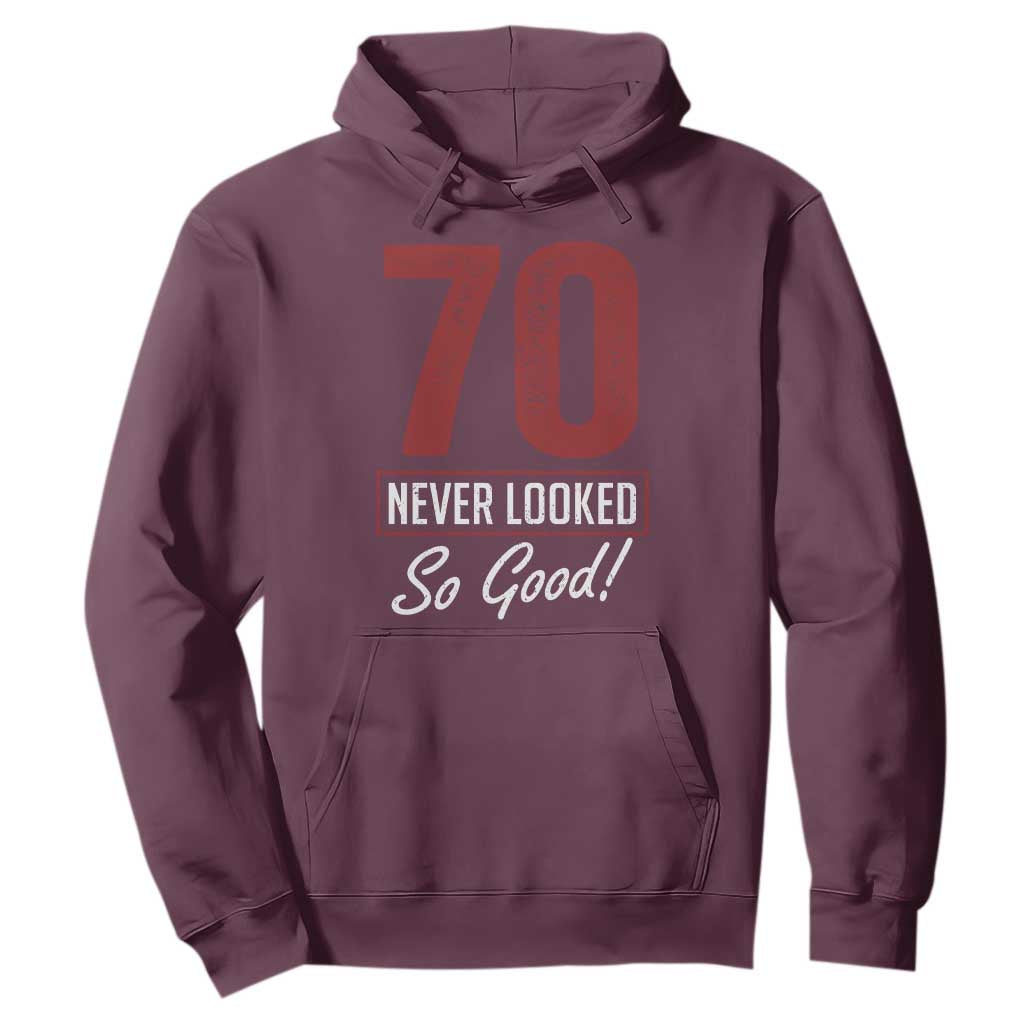 70 Never Looked So Good Funny 70th Birthday Hoodie