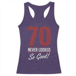70 Never Looked So Good Funny 70th Birthday Racerback Tank Top