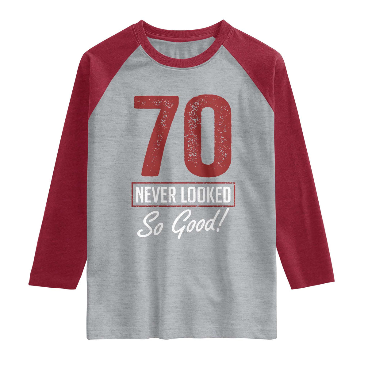 70 Never Looked So Good Funny 70th Birthday Raglan Shirt