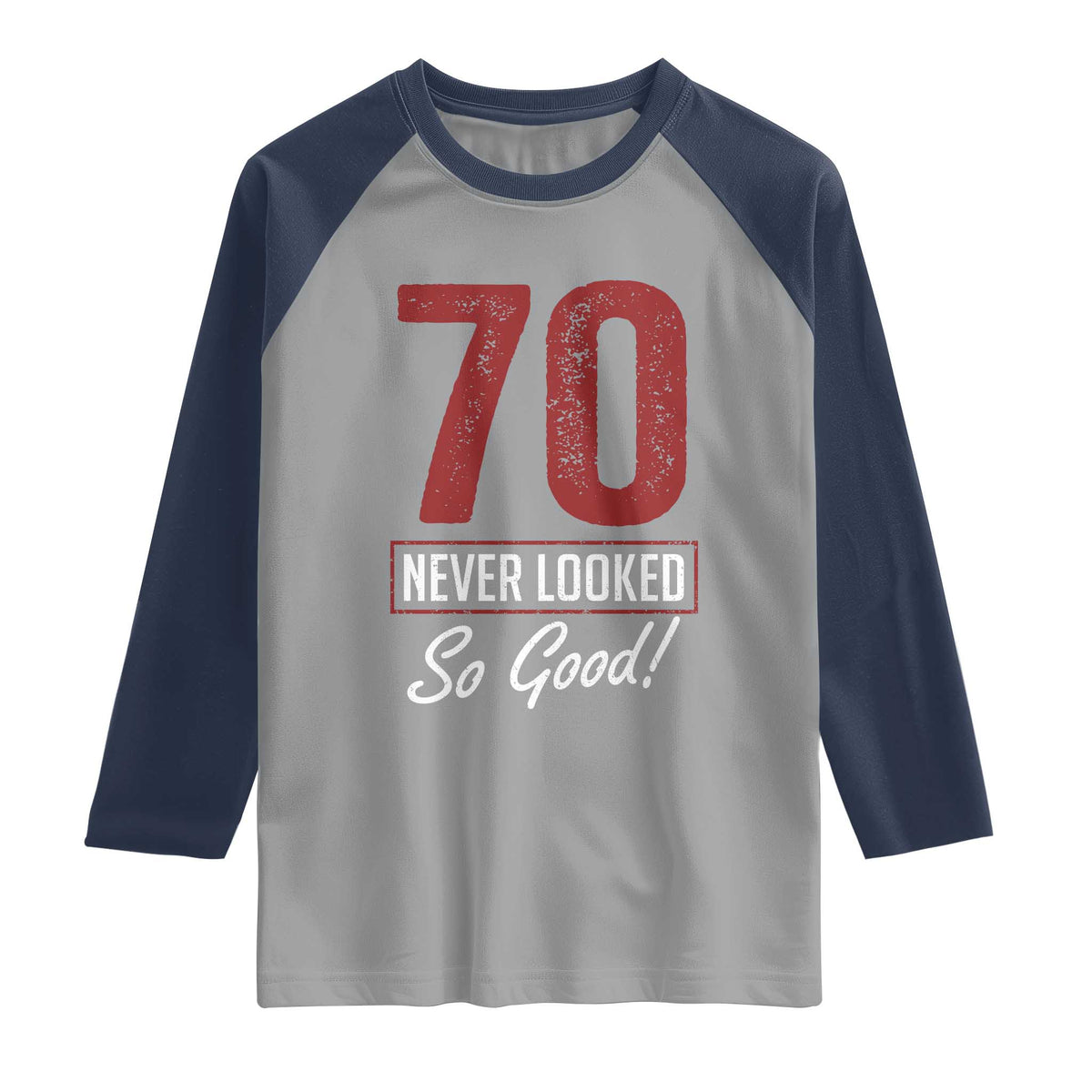 70 Never Looked So Good Funny 70th Birthday Raglan Shirt