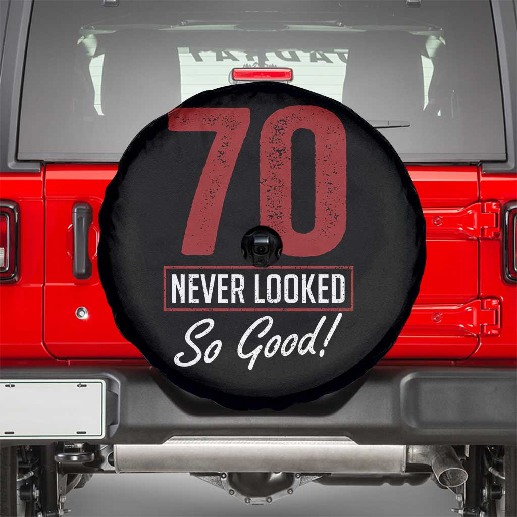 70 Never Looked So Good Funny 70th Birthday Spare Tire Cover