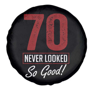 70 Never Looked So Good Funny 70th Birthday Spare Tire Cover