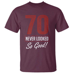 70 Never Looked So Good Funny 70th Birthday T Shirt