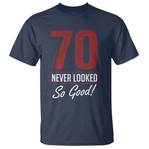 70 Never Looked So Good Funny 70th Birthday T Shirt