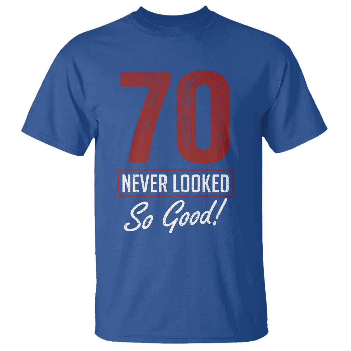 70 Never Looked So Good Funny 70th Birthday T Shirt