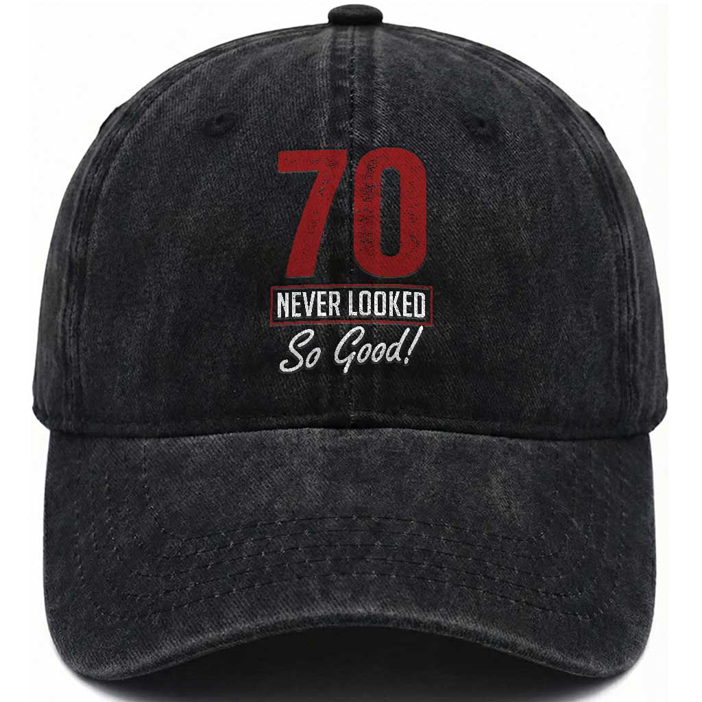 70 Never Looked So Good Funny 70th Birthday Washed Cotton Baseball Cap TS11 Print Your Wear