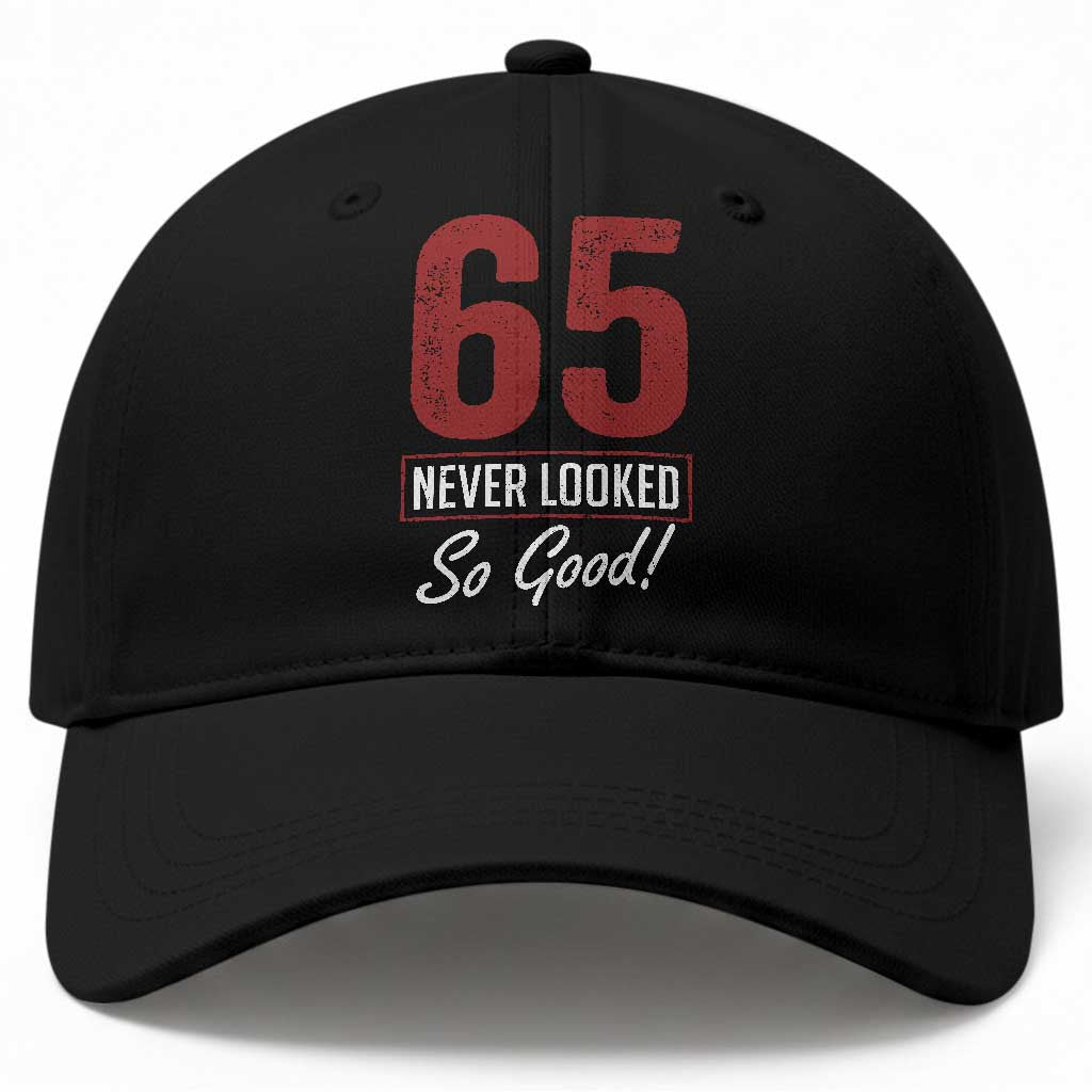 65 Never Looked So Good Funny 65th Birthday Baseball Cap TS11 Print Your Wear