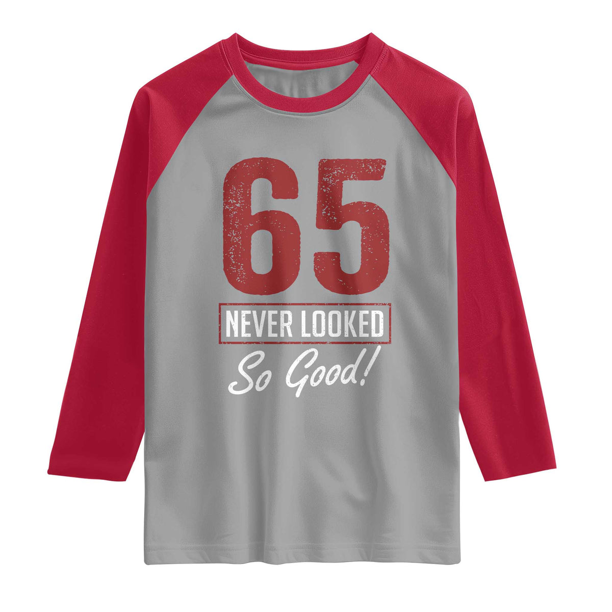 65 Never Looked So Good Funny 65th Birthday Raglan Shirt