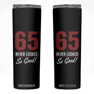 65 Never Looked So Good Funny 65th Birthday Skinny Tumbler
