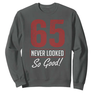 65 Never Looked So Good Funny 65th Birthday Sweatshirt
