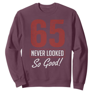 65 Never Looked So Good Funny 65th Birthday Sweatshirt