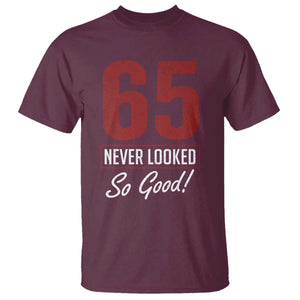 65 Never Looked So Good Funny 65th Birthday T Shirt