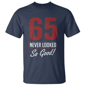 65 Never Looked So Good Funny 65th Birthday T Shirt
