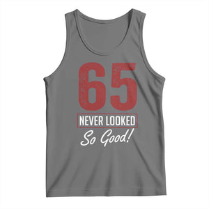 65 Never Looked So Good Funny 65th Birthday Tank Top