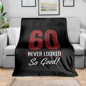 60 Never Looked So Good Funny 60th Birthday Throw Blanket
