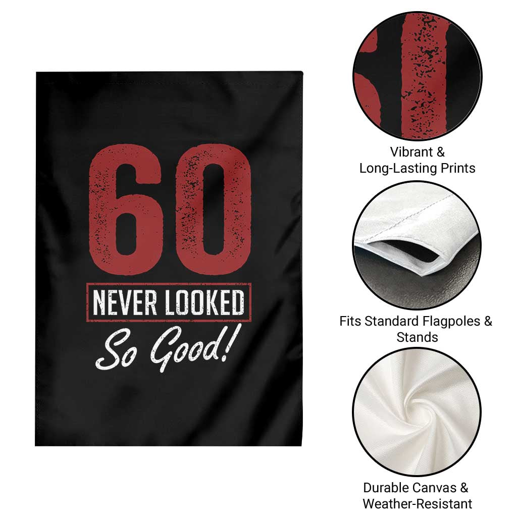 60 Never Looked So Good Funny 60th Birthday Garden Flag