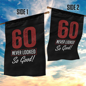 60 Never Looked So Good Funny 60th Birthday Garden Flag